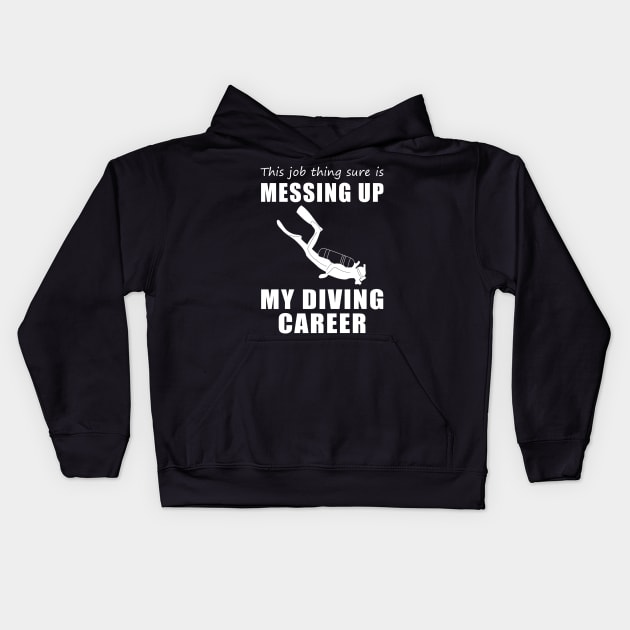 Sinking Success: This Job is Deep-Sixed My Diving Dreams! Kids Hoodie by MKGift